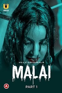 Download [18+] Malai (2023) S01 Part 1 Hindi ULLU Originals Complete WEB Series 720p