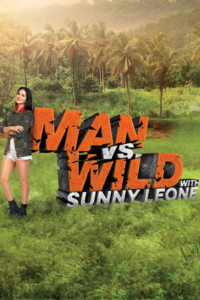 Download Man vs. Wild with Sunny Leone (2023) Season 1 Hindi WEB Series Complete All Episodes Available in 480p & 720p & 1080p